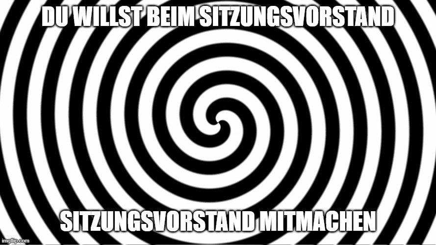 schwarz-weiße Spirale mit Text: "Du willst beim Sitzungsvorstand Sitzungsvorstand mitmachen"